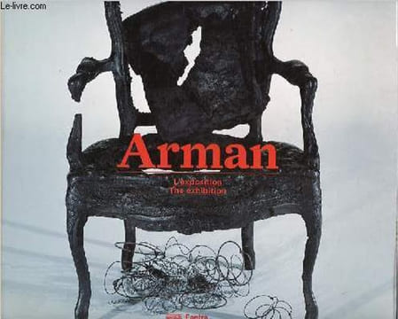 Arman - L'Exposition / The Exhibition.. Collectif