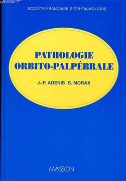 Pathologie orbito-palpébrale - Collection Société française d'ophtalmologie.. Adenis, Morax