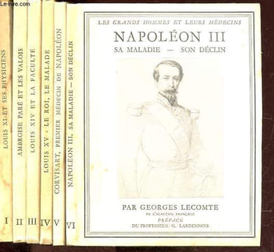 Les grand Hommes et leurs médecins - Tomes I à VI : Louis XI et ses physiciens - Ambroise Paré et les valois - Louis XIV et la faculté - Louis XV le ...