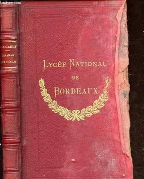 Abraham Lincoln - Sa jeunesse et sa vie politique - Histoire de l'abolition de l'esclavage aux Etats-Unis.. Jouault Alphonse