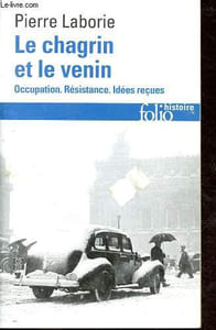 Le chagrin et le venin - Occupation - Résistance - Idées reçues - Collection Folio Histoire n°232.