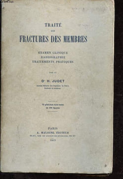 Traité des fractures des membres - Examen clinique - Radiographie - Traitements pratiques.. Judet H.