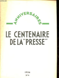 "Anniversaires n°4 22 avril 1936 : Le centenaire de ""La Presse"" -"