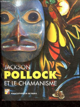Jackson Pollock et le chamanisme.. Restellini Marc