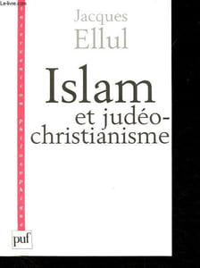 Islam Et Judéo-Christianisme - Collection Intervention philisophique.