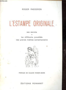 L'estampe originale - Ses secrets - Les différents procédés des grands maitres contemporains.