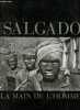 La main de l'Homme - Une archéologie de l'ère industrielle.. Salgado Sebastiao