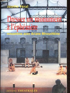Dresser un monument à l'éphémère - Rencontres avec Ariane Mnouchkine.