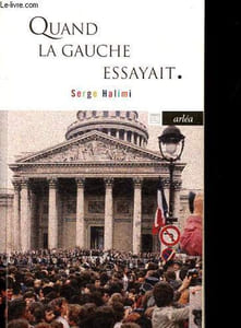 Quand la gauche essayait - Leçons de l'exercice du pouvoir - 1924 - 1936 - 1944 - 1981.