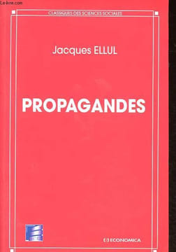 Propagandes - Collection Classiques des sciences sociales.. Ellul Jacques