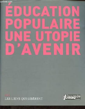 Education populaire, une utopie d'avenir.. Lepage Franck, Cassandre/Horschamp