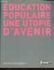 Education populaire, une utopie d'avenir.. Lepage Franck, Cassandre/Horschamp