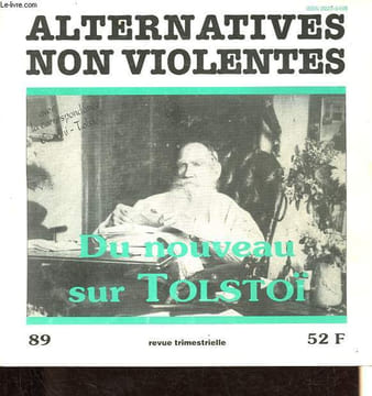Alternatives non violentes n°89 : Du nouveau sur Tolstoï - Interview du docteur Serge Tolstoï - L'évolution de l'idée de non-violence chez Tolstoi - ...