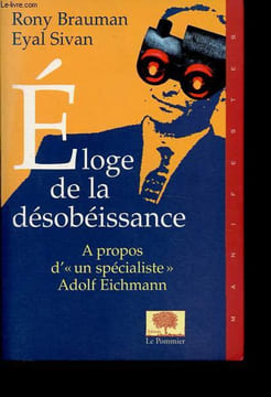 "Eloge de la désobéissance - A propos d'un ""spécialiste"" : Adolf Eichmann.". Brauman Rony, Sivan Eyal