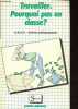 Travailler - Pourquoi pas en classe ? - C.R.A.P. Cahiers pédagogiques.. Collectif
