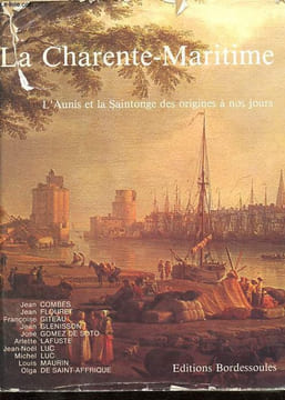 La Charente-Maritime - L'Aunis et la Saintonge des origines à nos jours - Collection Hexagone - L'Histoire par les documents.. Luc Jean-Noël