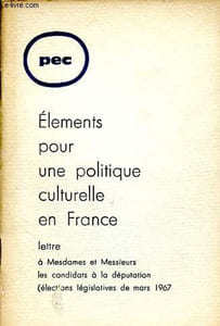 Eléments pour une politique culturelle en France - Lettre à Mesdames et Messieurs les candidats à la députation (élections législatives de mars 1967).