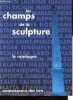 Connaissance des arts Hors-Série : Les champs de la sculpture.. Collectif