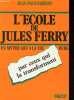 L'école de Jules Ferry par ceux qui la transforment - Un mythe qui a la vie dure.. Foucambert Jean