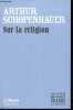 Sur la religion - Collection Les livres qui ont changé le monde n°32.. Schopenhauer Arthur