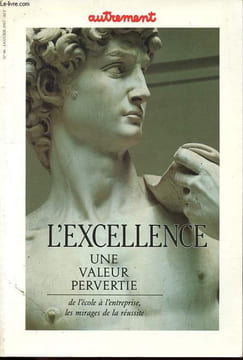 Autrement revue n°86: L'excellence, une valeur pervertie - A la recherche de l'excellence - L'excellence, une machinerie qui s'emballe - Le pric ...