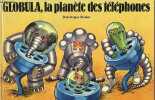 Globula - La plan&egrave;te des t&eacute;l&eacute;phones.. Buzias Dominique