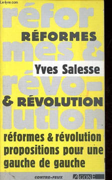 Réformes & Révolution - Propositions pour une gauche de gauche - Collection Contre-feux.. Salesse Yves
