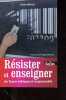 Résister et enseigner - De façon éthique et responsable.. Refalo Alain