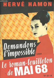 Demandons l'impossible - Le roman-feuilleton de Mai 68 - Dédicacé par l'auteur.