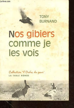 Nos gibiers comme je les vois - Collection L'ordre du jour.. Burnand Tony