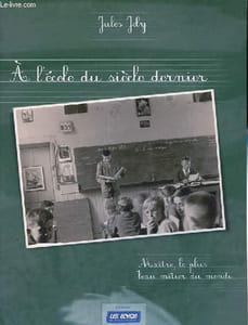 A l'école du siècle dernier - Maitre, le plus beau métier du monde.