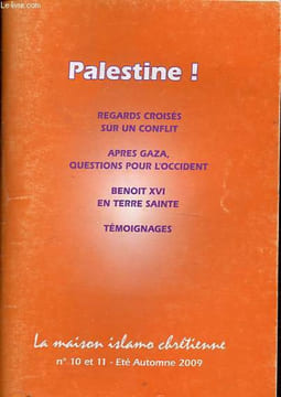La maison islamo chrétienne n°10 et 11 : Palestine ! - Regards croisés sur un conflit - Après Gaza, questions pour l'Occident - Benoit XVI en ...