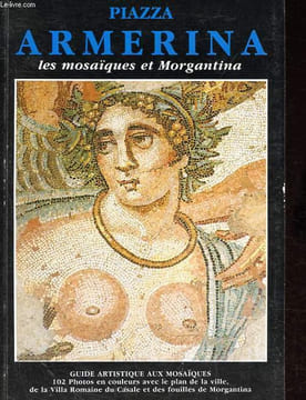 Piazza Armerina - Les mosaïques et Morgantina.. Capizzi Carmelo, Galati Francesco