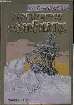Mon expédition au Sud Polaire - 1914-1917.. Shackleton Ernest