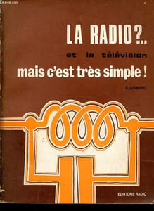 La radio ? et la télévision - Mais c'est très simple !