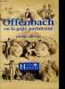 Jacques Offenbach ou la gaîté parisienne.. Dufresne Claude