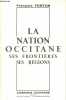La nation occitane - Ses frontières - Ses régions.. Fontan François