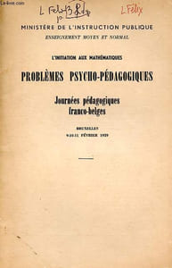 L'initiation aux mathématiques - Problèmes psycho-pédagogiques - Journées pédagogiques franco-belges - Bruxelles 9-10-11 février 1959 - Dédicacé par un des auteurs.