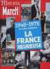 Historia Paris Match Hors-Série : 1945-1975 Les Trente Glorieuse - La France heureuse.. Collectif