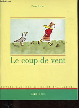 Le coup de vent - Collection Petits cahiers d'ici et d'ailleurs.. Backx Patsy
