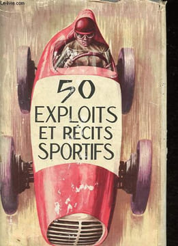 50 exploits et récits sportifs - L'aventure est sur les stades - Collection Trésor des jeunes.. Denis M., Lalou Etienne