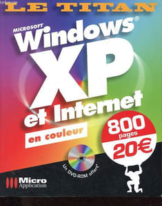 Microsoft Windows XP et Internet en couleur - DVD-Rom inclus - Collection Le Titan n°7167.
