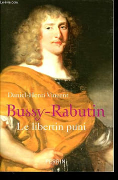 Bussy-Rabutin - Le libertin puni.. Vincent Daniel-Henri.
