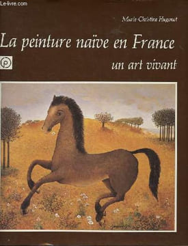 La peinture naïve en France - Un art vivant.. Hugonot Marie-Christine