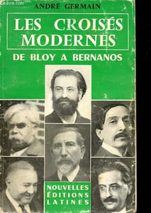 Les croisés modernes de Bloy à Bernanos.