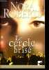 Le cercle brisé.. Roberts Nora