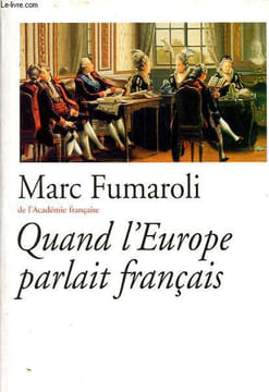 Quand l'Europe parlait français.. Fumaroli Marc
