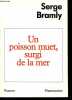Un poisson muet, surgi de la mer.. Bramly Serge
