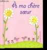 A ma chère soeur.. Fisher A.