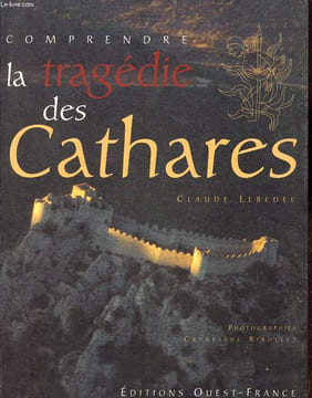 Comprendre la tragédie des Cathares + coupure de presse.. Lebedel Claude